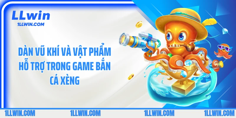 Dàn vũ khí và vật phẩm hỗ trợ trong game bắn cá xèng