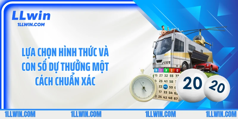Lựa chọn hình thức và con số dự thưởng một cách chuẩn xác