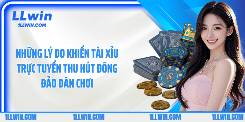 Những lý do khiến tài xỉu trực tuyến thu hút đông đảo dân chơi
