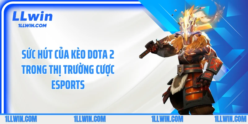 Sức hút của kèo dota 2 trong thị trường cược esports