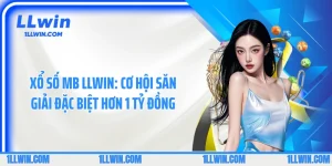Xổ Số MB LLWIN: Cơ Hội Săn Giải Đặc Biệt Hơn 1 Tỷ Đồng