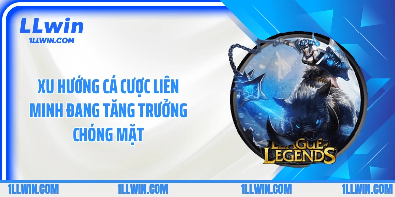 Xu hướng cá cược liên minh đang tăng trưởng chóng mặt